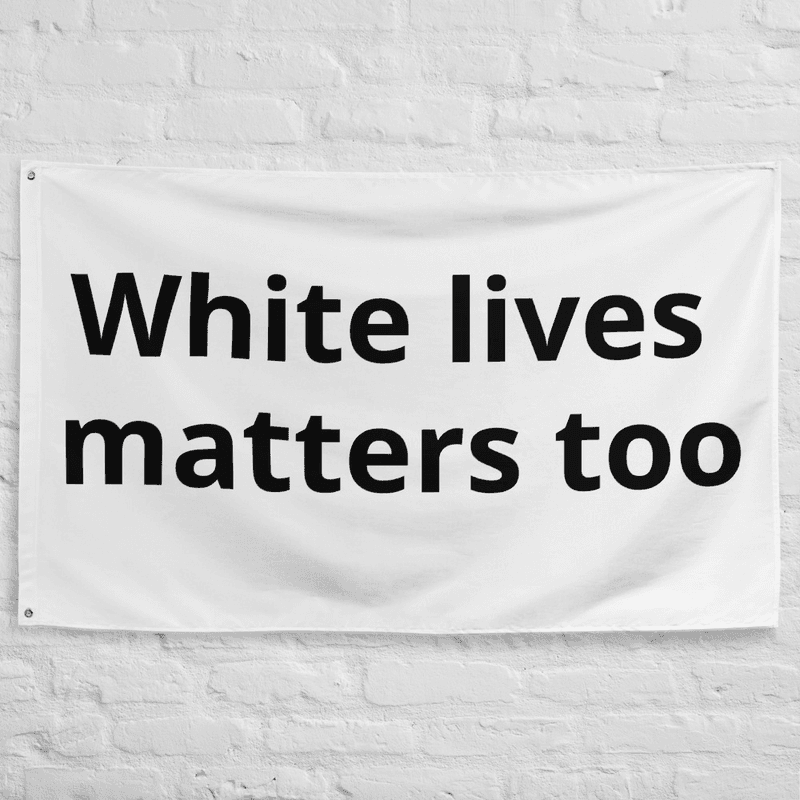 Flag White lives matters too